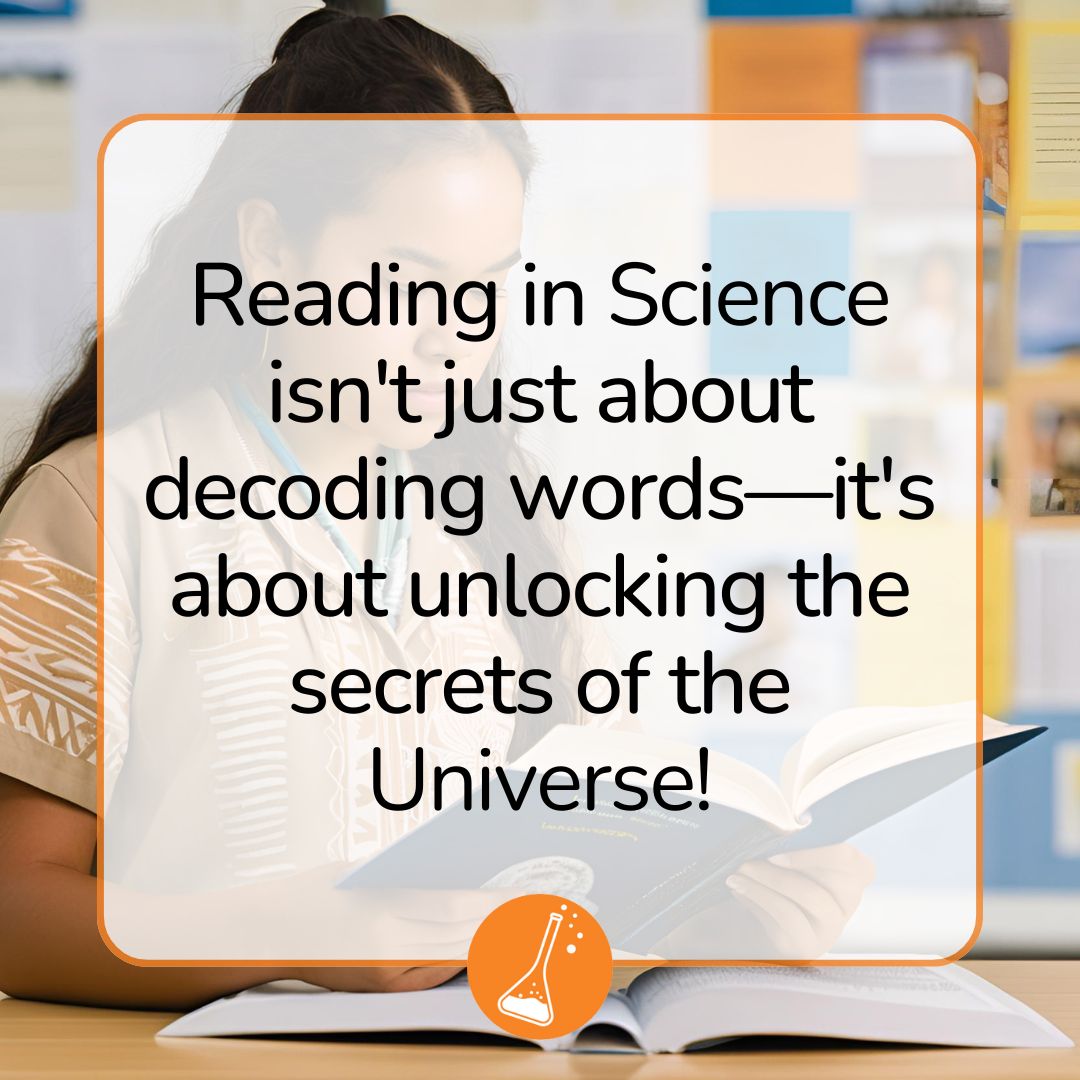 Reading in Science isn't just about decoding words - it's about unlocking the secrets of the Universe. 